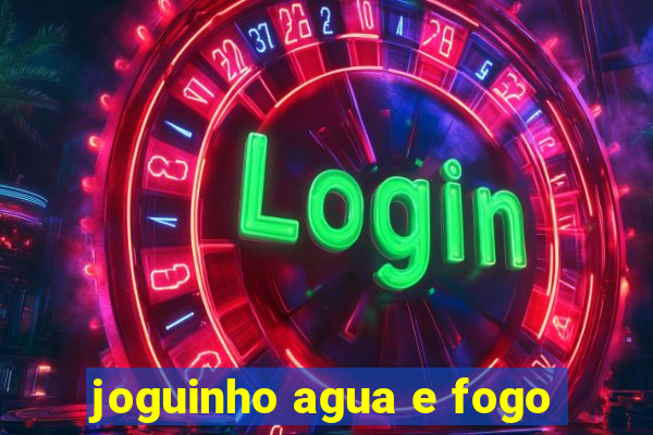 joguinho agua e fogo